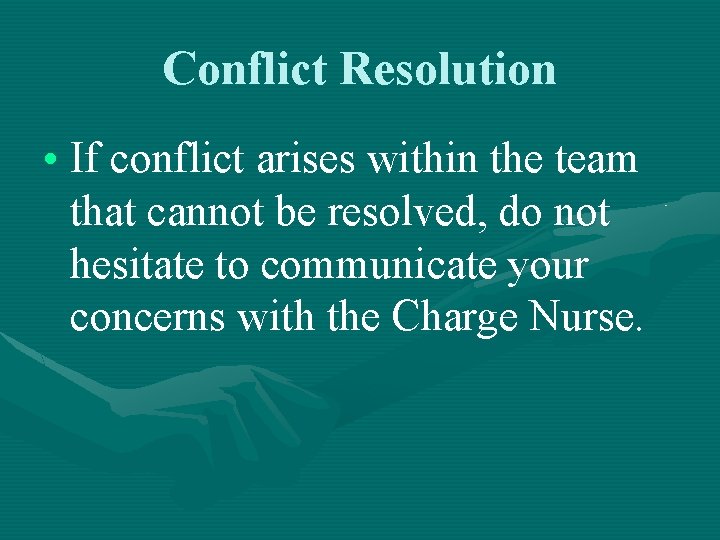 Conflict Resolution • If conflict arises within the team that cannot be resolved, do