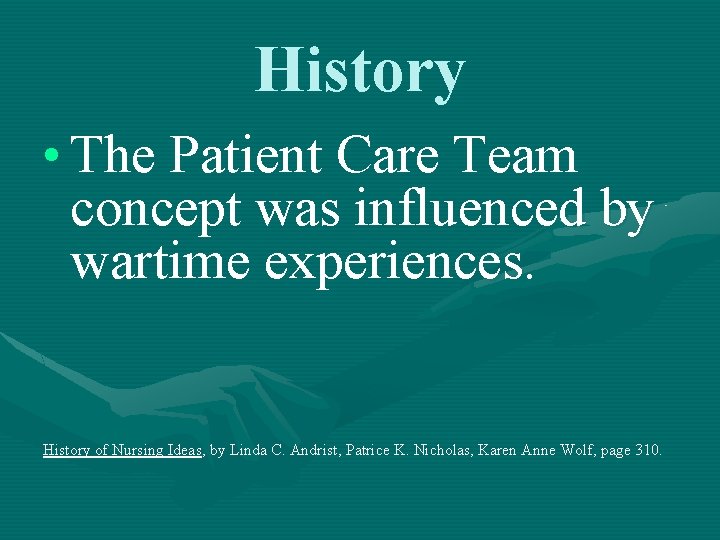 History • The Patient Care Team concept was influenced by wartime experiences. History of