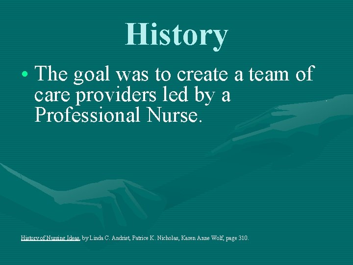 History • The goal was to create a team of care providers led by