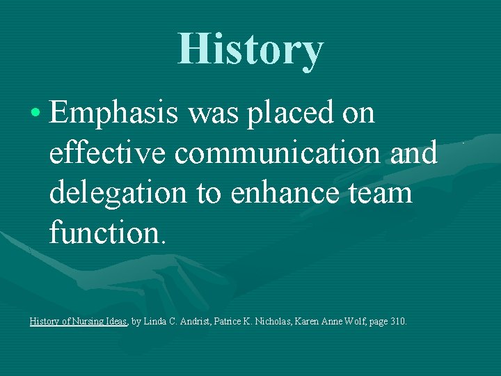 History • Emphasis was placed on effective communication and delegation to enhance team function.