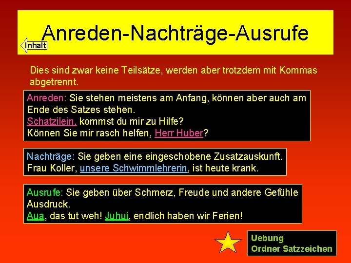 Anreden-Nachträge-Ausrufe Inhalt Dies sind zwar keine Teilsätze, werden aber trotzdem mit Kommas abgetrennt. Anreden: