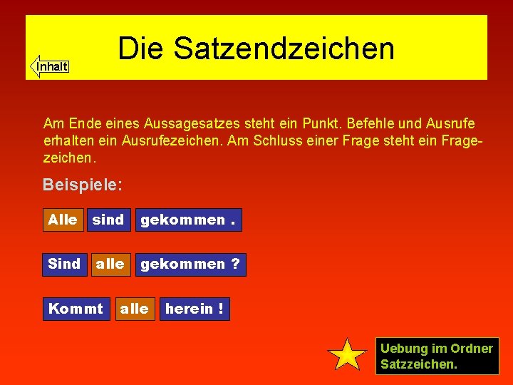 Die Satzendzeichen Inhalt Am Ende eines Aussagesatzes steht ein Punkt. Befehle und Ausrufe erhalten