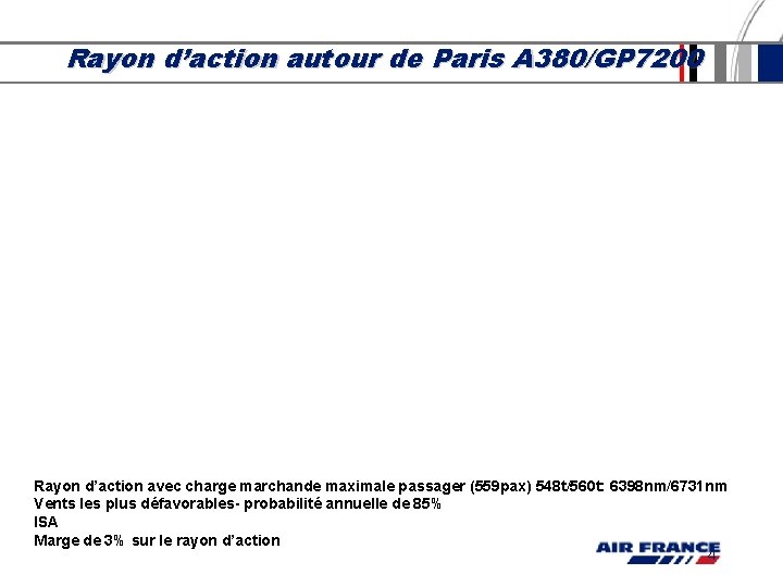Rayon d’action autour de Paris A 380/GP 7200 Rayon d’action avec charge marchande maximale Rayon d’action autour de Paris A 380/GP 7200 Rayon d’action avec charge marchande maximale