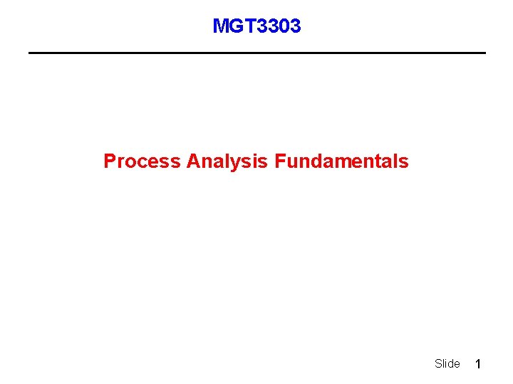 MGT 3303 Process Analysis Fundamentals Slide 1 