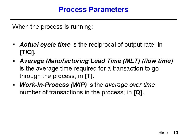 Process Parameters When the process is running: § Actual cycle time is the reciprocal