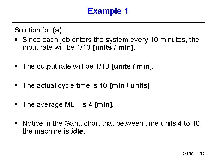 Example 1 Solution for (a): § Since each job enters the system every 10