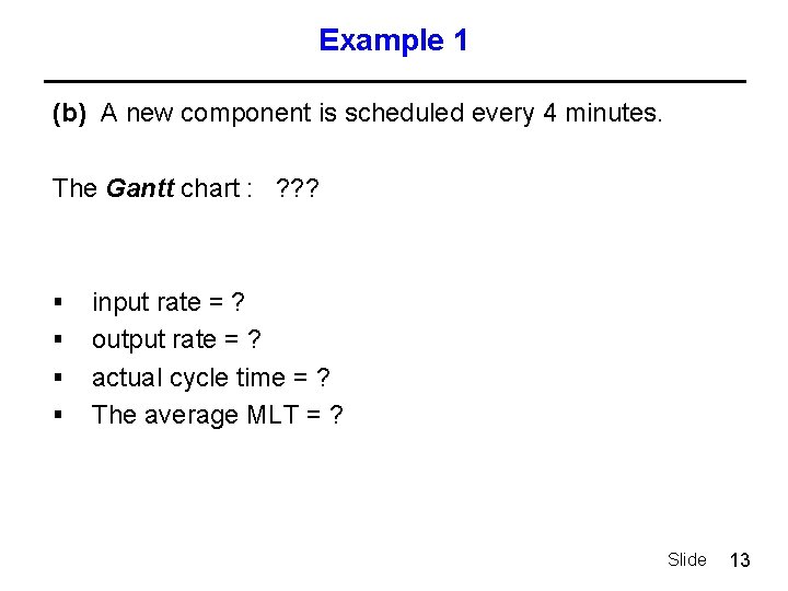 Example 1 (b) A new component is scheduled every 4 minutes. The Gantt chart