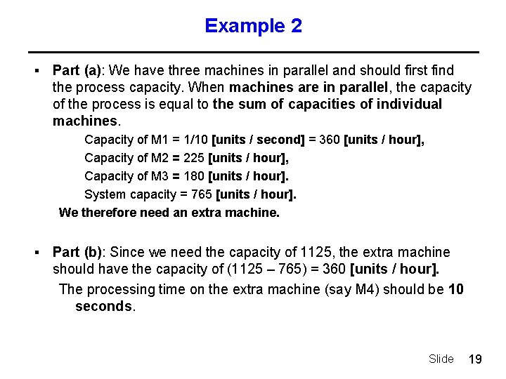 Example 2 § Part (a): We have three machines in parallel and should first