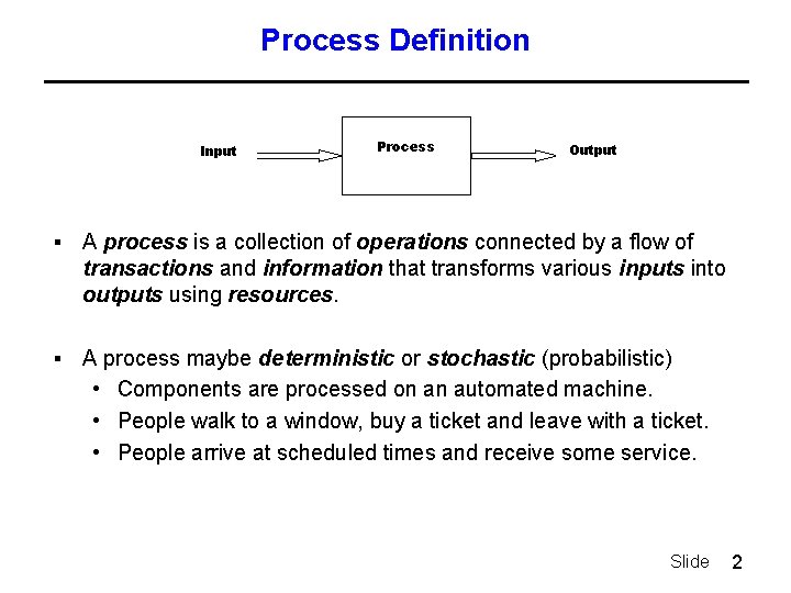 Process Definition Input Process Output § A process is a collection of operations connected
