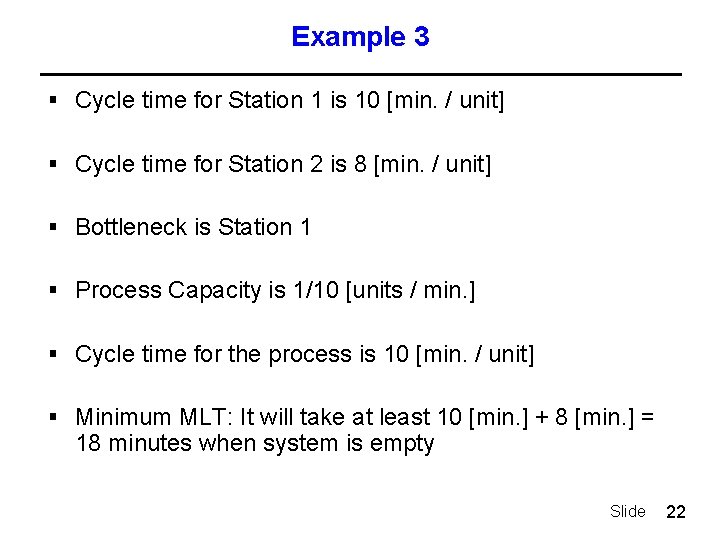 Example 3 § Cycle time for Station 1 is 10 [min. / unit] §