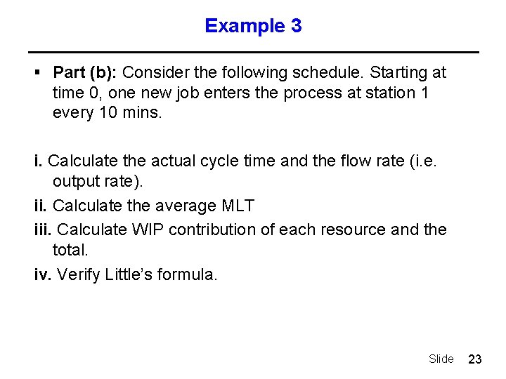 Example 3 § Part (b): Consider the following schedule. Starting at time 0, one