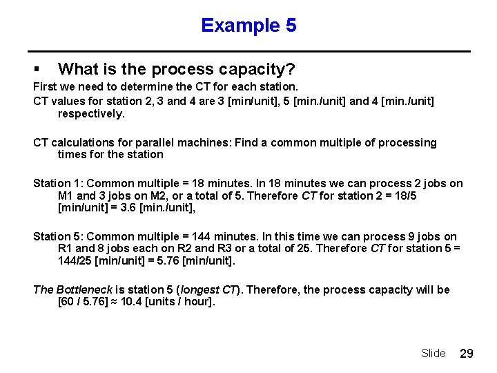 Example 5 § What is the process capacity? First we need to determine the