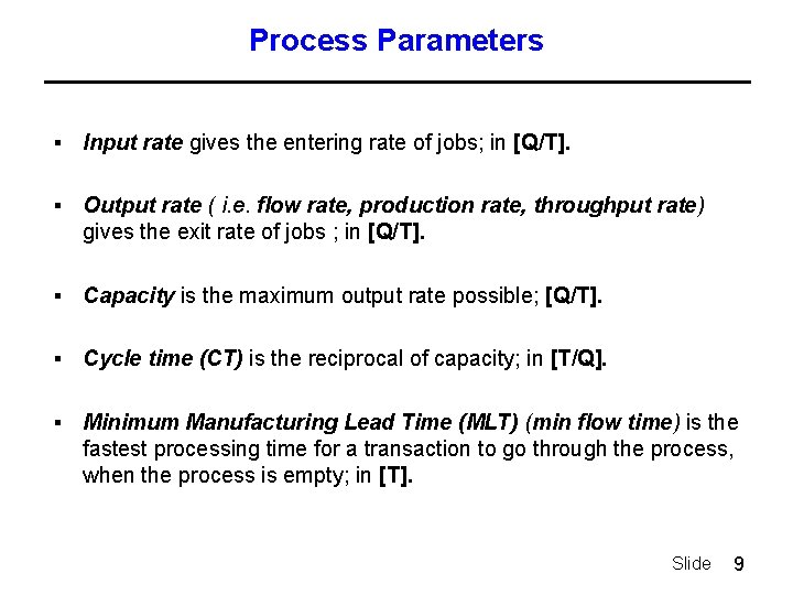 Process Parameters § Input rate gives the entering rate of jobs; in [Q/T]. §