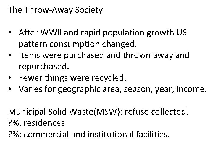 The Throw-Away Society • After WWII and rapid population growth US pattern consumption changed.