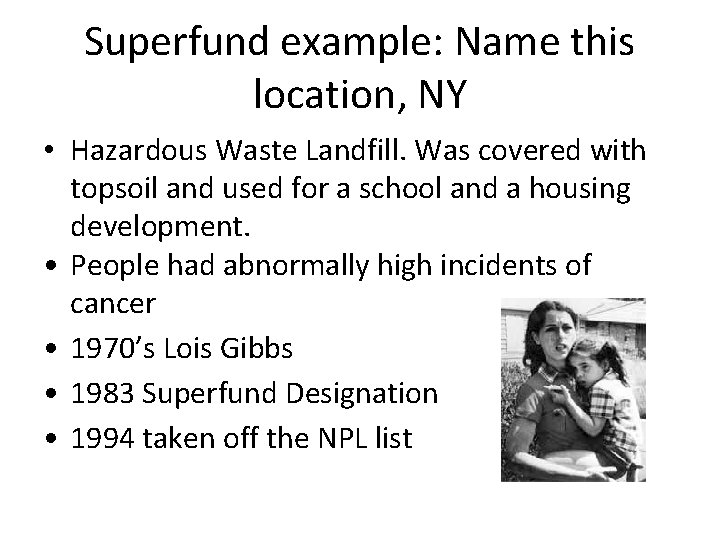 Superfund example: Name this location, NY • Hazardous Waste Landfill. Was covered with topsoil