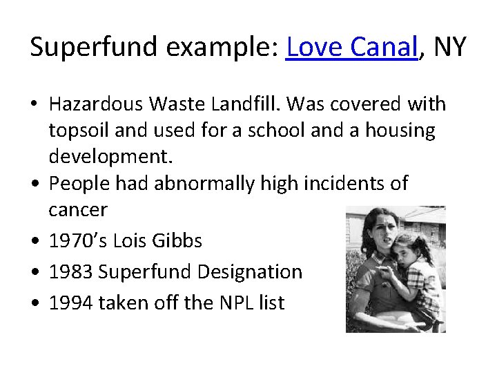 Superfund example: Love Canal, NY • Hazardous Waste Landfill. Was covered with topsoil and