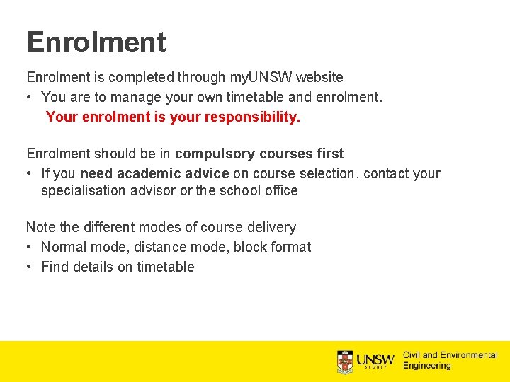 Enrolment is completed through my. UNSW website • You are to manage your own
