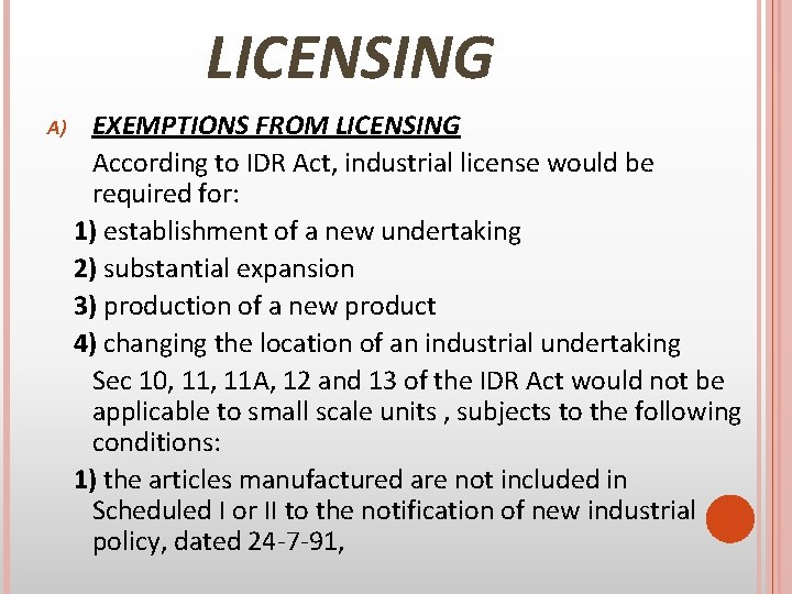 LICENSING A) EXEMPTIONS FROM LICENSING According to IDR Act, industrial license would be required