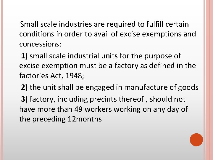 Small scale industries are required to fulfill certain conditions in order to avail of