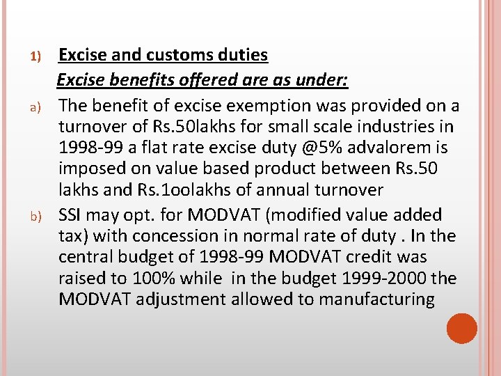 1) a) b) Excise and customs duties Excise benefits offered are as under: The