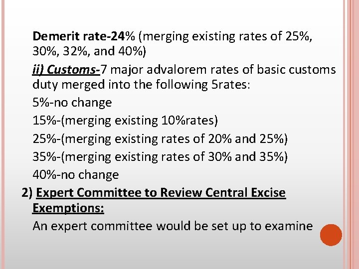 Demerit rate-24% (merging existing rates of 25%, 30%, 32%, and 40%) ii) Customs-7 major