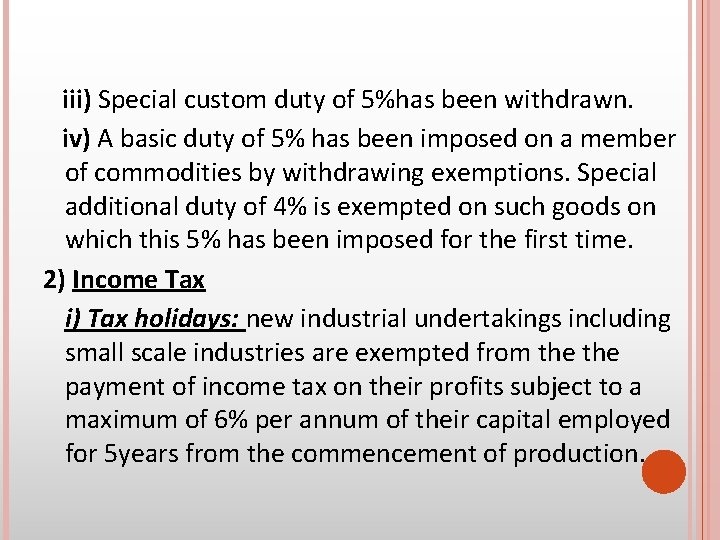 iii) Special custom duty of 5%has been withdrawn. iv) A basic duty of 5%