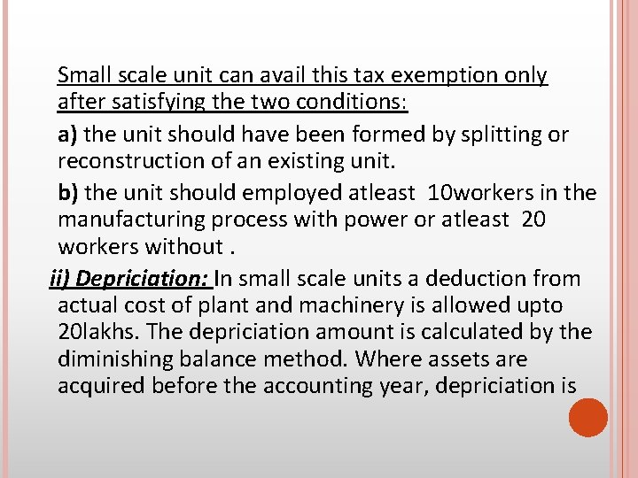 Small scale unit can avail this tax exemption only after satisfying the two conditions: