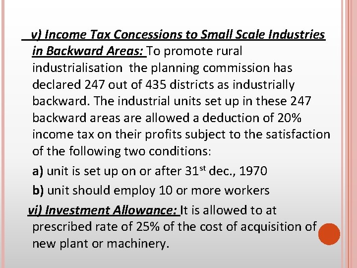 v) Income Tax Concessions to Small Scale Industries in Backward Areas: To promote rural