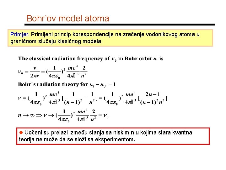 Bohr’ov model atoma Primjer: Primijeni princip korespondencije na zračenje vodonikovog atoma u graničnom slučaju