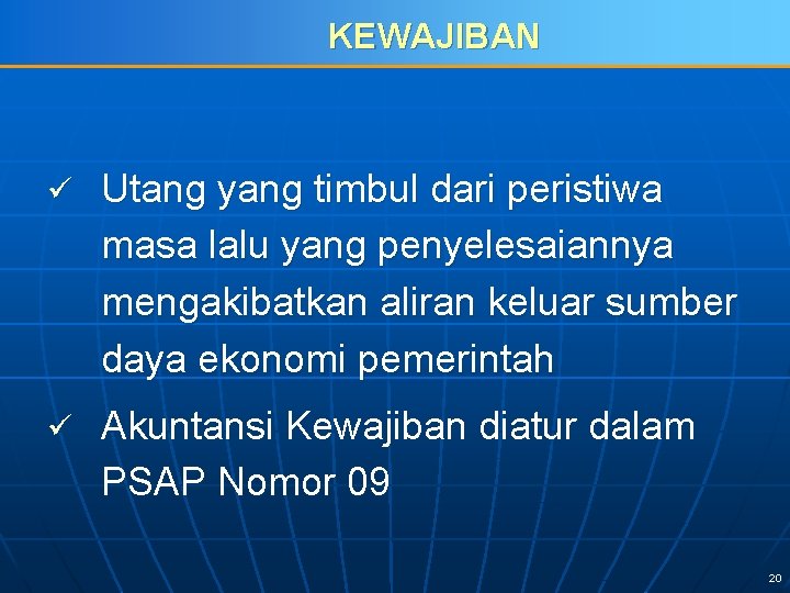 KEWAJIBAN ü Utang yang timbul dari peristiwa masa lalu yang penyelesaiannya mengakibatkan aliran keluar