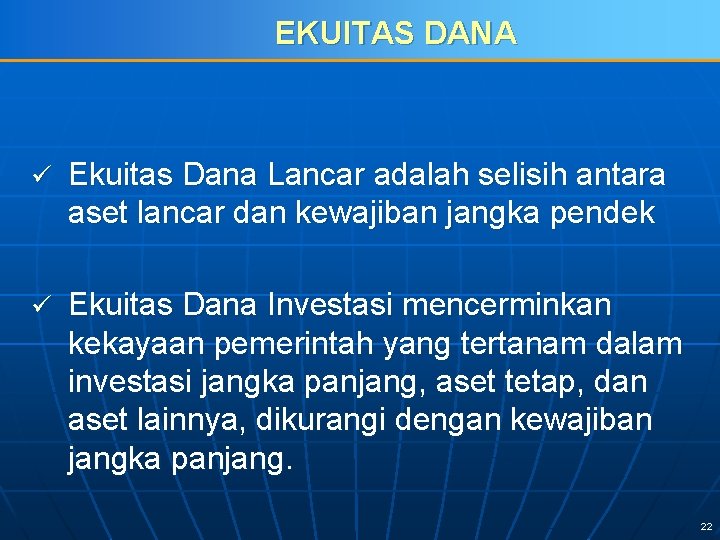 EKUITAS DANA ü Ekuitas Dana Lancar adalah selisih antara aset lancar dan kewajiban jangka