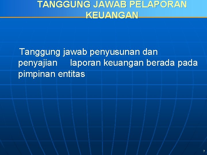 TANGGUNG JAWAB PELAPORAN KEUANGAN Tanggung jawab penyusunan dan penyajian laporan keuangan berada pimpinan entitas