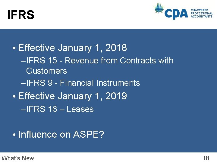 IFRS • Effective January 1, 2018 – IFRS 15 - Revenue from Contracts with