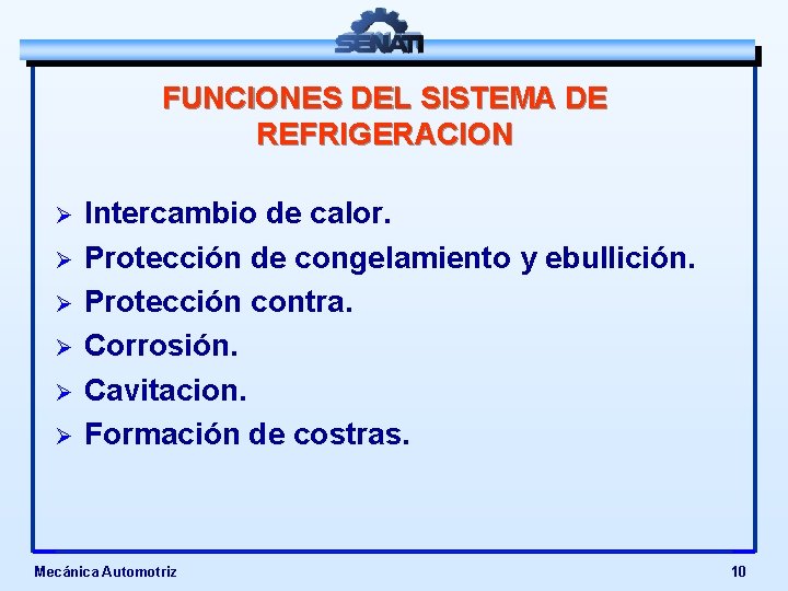 FUNCIONES DEL SISTEMA DE REFRIGERACION Ø Ø Ø Intercambio de calor. Protección de congelamiento