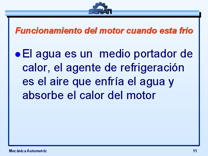 Funcionamiento del motor cuando esta frio l El agua es un medio portador de