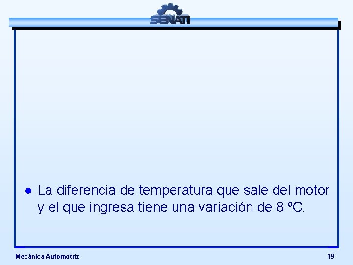 l La diferencia de temperatura que sale del motor y el que ingresa tiene