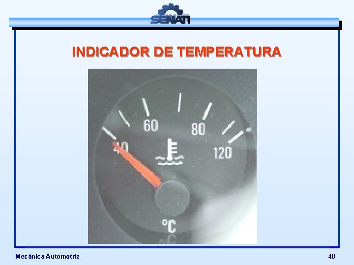 INDICADOR DE TEMPERATURA Mecánica Automotriz 40 