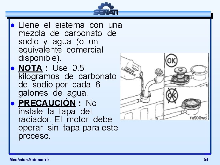 l l l Llene el sistema con una mezcla de carbonato de sodio y