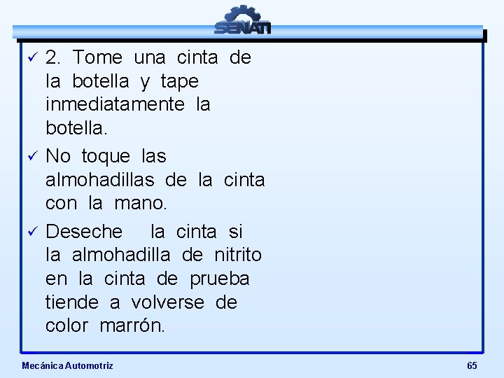 ü ü ü 2. Tome una cinta de la botella y tape inmediatamente la