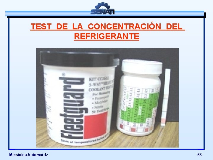 TEST DE LA CONCENTRACIÓN DEL REFRIGERANTE Mecánica Automotriz 66 