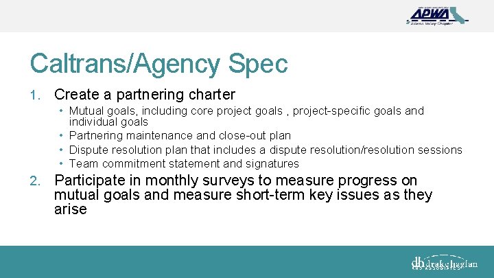 Caltrans/Agency Spec 1. Create a partnering charter • Mutual goals, including core project goals