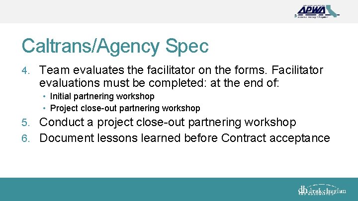 Caltrans/Agency Spec 4. Team evaluates the facilitator on the forms. Facilitator evaluations must be