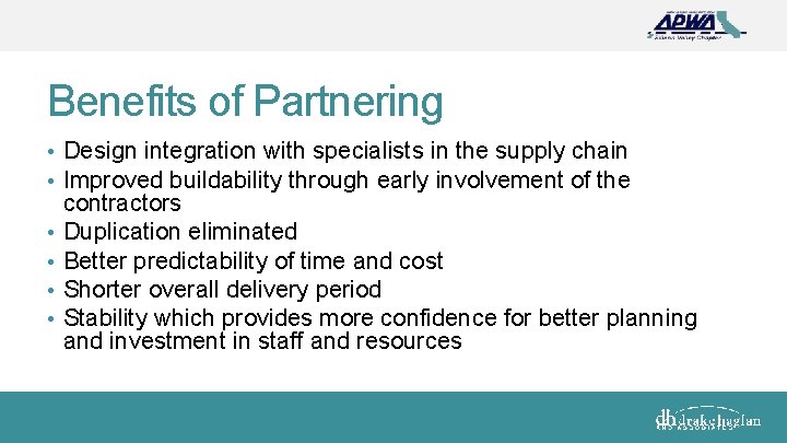 Benefits of Partnering • Design integration with specialists in the supply chain • Improved