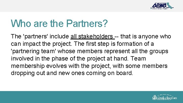 Who are the Partners? The 'partners' include all stakeholders -- that is anyone who