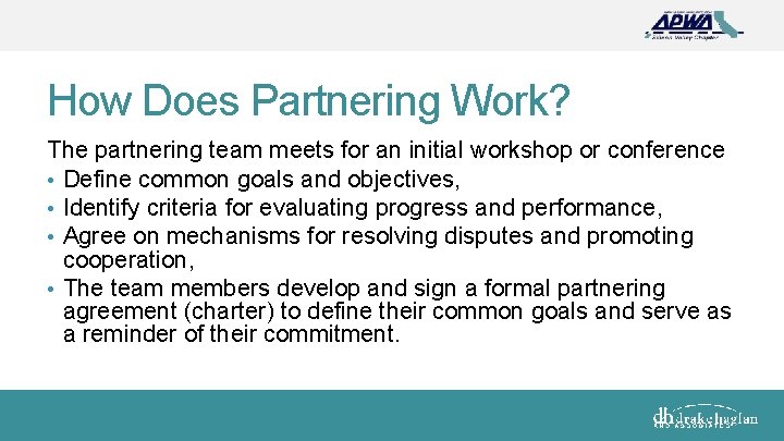 How Does Partnering Work? The partnering team meets for an initial workshop or conference