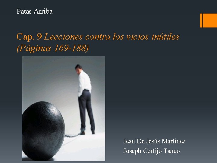 Patas Arriba Cap. 9 Lecciones contra los vicios inútiles (Páginas 169 -188) Jean De