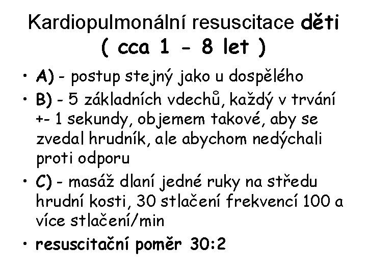 Kardiopulmonální resuscitace děti ( cca 1 - 8 let ) • A) - postup