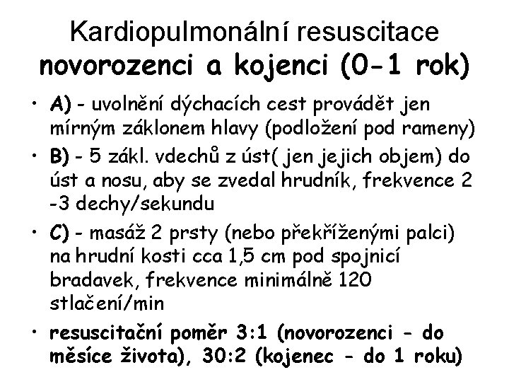 Kardiopulmonální resuscitace novorozenci a kojenci (0 -1 rok) • A) - uvolnění dýchacích cest