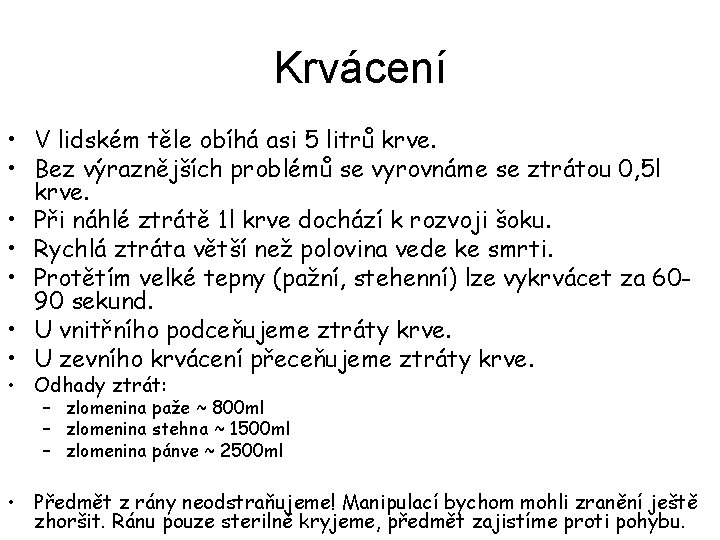 Krvácení • V lidském těle obíhá asi 5 litrů krve. • Bez výraznějších problémů