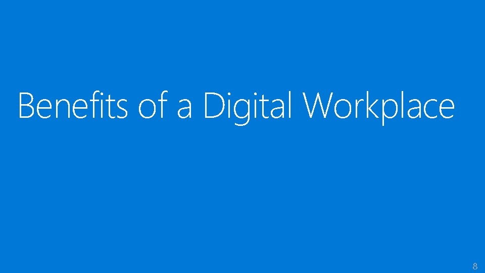 Benefits of a Digital Workplace 8 